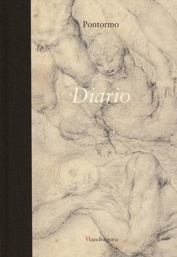 Diario - Jacopo Pontormo - Libro Mandragora 2014 | Libraccio.it