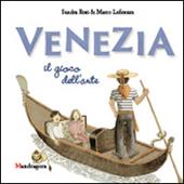 Venezia. Il gioco dell'arte. Ediz. illustrata