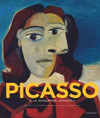 Picasso e la modernità spagnola. Catalogo della mostra (Firenze 20 settembre 2014-25 gennaio 2015)  - Libro Mandragora 2014 | Libraccio.it