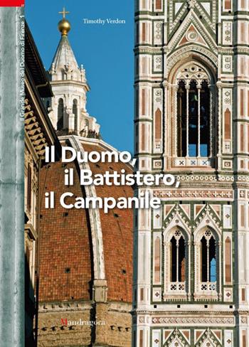 Il grande museo del Duomo di Firenze. Vol. 1: Il Duomo, il battistero, il campanile - Timothy Verdon - Libro Mandragora 2017 | Libraccio.it