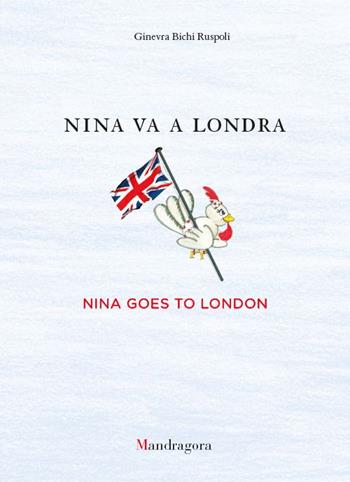 Nina va a Londra-Nina goes to London - Ginevra Bichi Ruspoli - Libro Mandragora 2016 | Libraccio.it