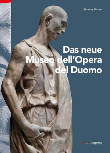 Il nuovo museo dell'Opera del Duomo. Ediz. tedesca - Timothy Verdon - Libro Mandragora 2016 | Libraccio.it