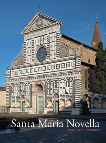 Santa Maria Novella. La basilica e il convento. Vol. 1: Dalla fondazione al tardogotico  - Libro Mandragora 2016 | Libraccio.it