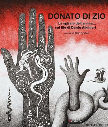 La spirale dell'anima... sul filo di Dante Alighieri. Catalogo della mostra (Firenze, 26 febbaio-30 settembre 2016) - Donato Di Zio - Libro Mandragora 2016 | Libraccio.it