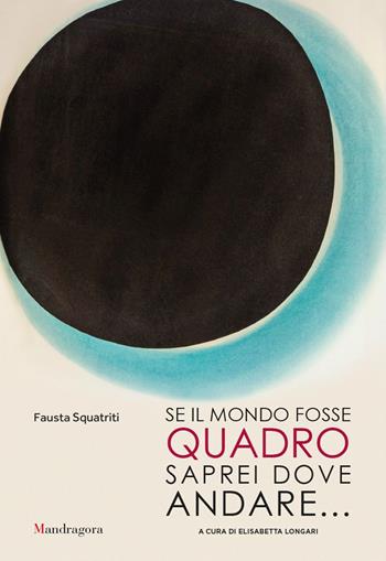Se il mondo fosse quadro saprei dove andare.... Ediz. italiana e inglese - Fausta Squatriti, S. Capolongo - Libro Mandragora 2017 | Libraccio.it