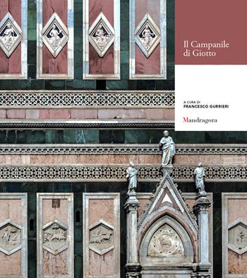 Il Campanile di Giotto. Atti delle conferenze (Firenze, maggio-giugno 2015)  - Libro Mandragora 2018 | Libraccio.it