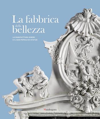 La fabbrica della bellezza  - Libro Mandragora 2017 | Libraccio.it