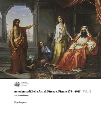 Accademia di Belle Arti di Firenze. Pittura 1784-1915. Ediz. a colori. Vol. 2  - Libro Mandragora 2018 | Libraccio.it
