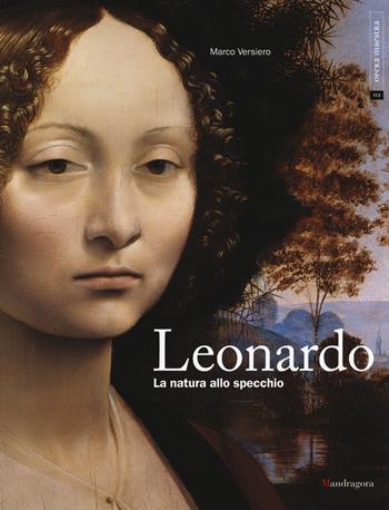 Leonardo. La natura allo specchio - Marco Versiero - Libro Mandragora 2019, Opera maestra | Libraccio.it