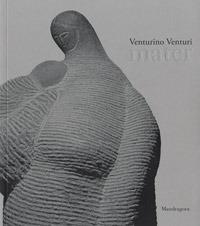 Venturino Venturi. Mater. Catalogo della mostra (Firenze, 22 febbraio-5 maggio 2019). Ediz. a colori  - Libro Mandragora 2019 | Libraccio.it