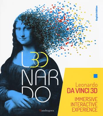 Leonardo da Vinci 3D. Catalogo della mostra (Milano, 30 maggio-22 settembre 2019) Ediz. inglese  - Libro Mandragora 2019 | Libraccio.it