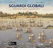 Sguardi globali. Mappe olandesi, spagnole e portoghesi nelle collezioni del granduca Cosimo III de' Medici. Catalogo della mostra (Firenze, 6 novembre 2019-29 maggio 2020). Ediz. a colori