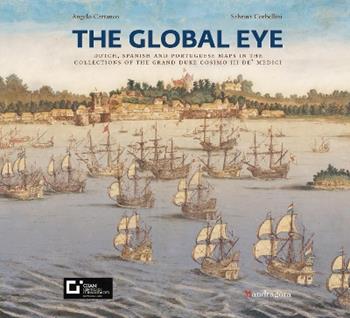 Sguardi globali. Mappe olandesi, spagnole e portoghesi nelle collezioni del granduca Cosimo III de' Medici. Catalogo della mostra (Firenze, 6 novembre 2019-29 maggio 2020). Ediz. inglese - Angelo Cattaneo, Sabrina Corbellini - Libro Mandragora 2019 | Libraccio.it