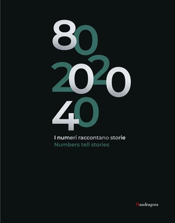 80.2020.40 I numeri raccontano storie-Numbers tell stories  - Libro Mandragora 2020 | Libraccio.it