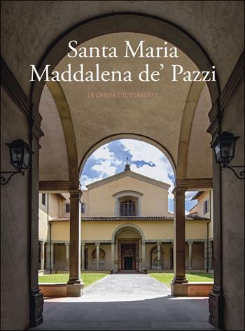 Santa Maria Maddalena de' Pazzi. La chiesa e il convento. Ediz. illustrata  - Libro Mandragora 2020 | Libraccio.it