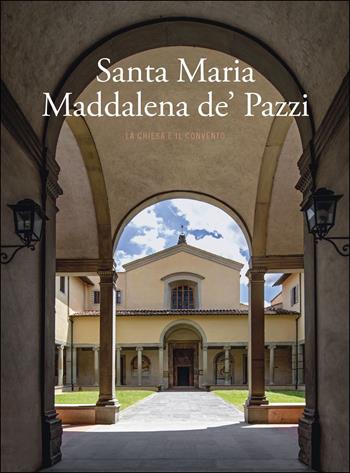 Santa Maria Maddalena de' Pazzi. La chiesa e il convento. Ediz. a colori  - Libro Mandragora 2020 | Libraccio.it