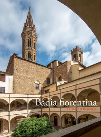 Badia fiorentina. La chiesa e il monastero  - Libro Mandragora 2021 | Libraccio.it