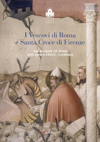 I vescovi di Roma e Santa Croce di Firenze-The bishop of Rome and Santa Croce, Florence. Ediz. illustrata  - Libro Mandragora 2022 | Libraccio.it