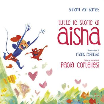 Tutte le storie di Aisha - Sandra von Borries - Libro Mandragora 2022 | Libraccio.it