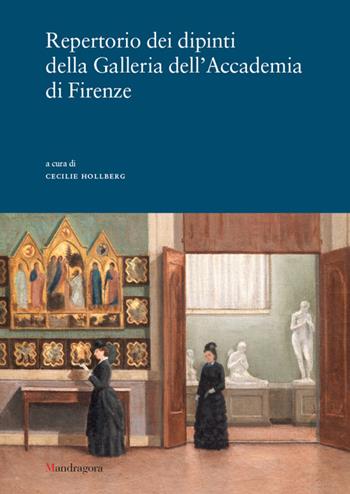 Repertorio dei dipinti della Galleria dell'Accademia di Firenze. Ediz. a colori  - Libro Mandragora 2023 | Libraccio.it