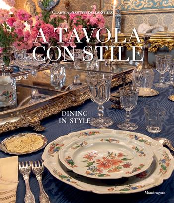 A tavola con stile-Dining in style. Ediz. bilingue - Claudia Pianetti Della Stufa - Libro Mandragora 2023 | Libraccio.it