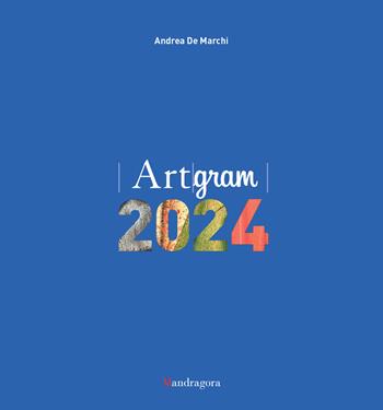 Artgram 2024 - Andrea De Marchi - Libro Mandragora 2023 | Libraccio.it