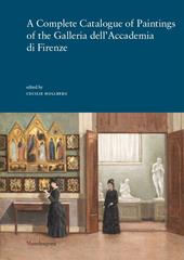 A complete catalogue of paintings of the Galleria dell'Accademia di Firenze. Ediz. illustrata