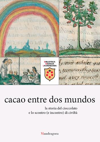 Cacao entre dos mundos. La storia del cioccolato e lo scontro (e incontro) di civiltà - Ruby E. Villarreal V. - Libro Mandragora 2024 | Libraccio.it
