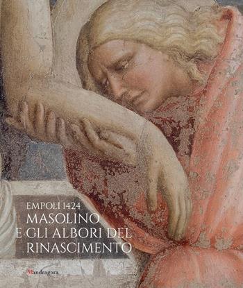 Empoli 1424. Masolino e gli albori del Rinascimento. Catalogo della mostra. Ediz. illustrata  - Libro Mandragora 2024 | Libraccio.it
