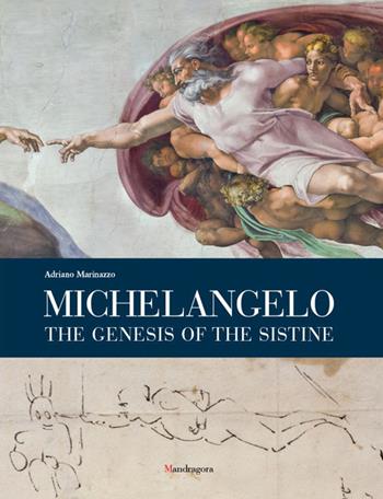 Michelangelo. The genesis of the Sistine - Adriano Marinazzo - Libro Mandragora 2025 | Libraccio.it