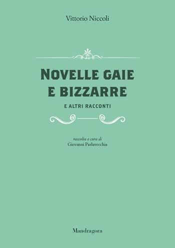 Novelle gaie e bizzarre e altri racconti - Vittorio Niccoli - Libro Mandragora 2025 | Libraccio.it
