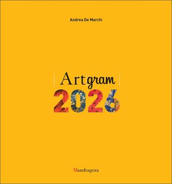 Artgram 2026 - Andrea De Marchi - Libro Mandragora 2025 | Libraccio.it