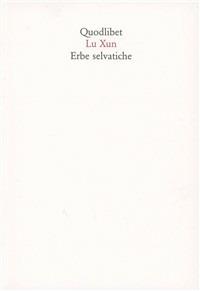 Erbe selvatiche - Hsün Lu - Libro Quodlibet 2002, In ottavo | Libraccio.it