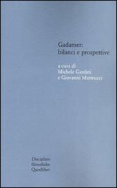 Gadamer: bilanci e prospettive. Atti del Convegno svolto in collaborazione con l'Istituto italiano per gli studi filosofici (Bologna , 13-15 marzo 2003)
