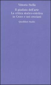 Il giudizio dell'arte. La critica storico-estetica in Croce e nei crociani