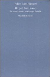 Per più farvi amici. Di alcuni motivi in Georges Bataille