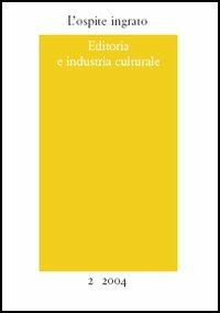 L' ospite ingrato. Annuario del Centro studi Franco Fortini (2004). Vol. 2: Editoria e industria culturale.  - Libro Quodlibet 2004, Periodici | Libraccio.it