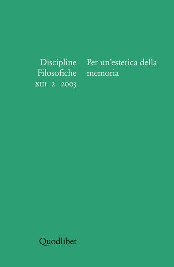 Discipline filosofiche (2003). Vol. 2: Per un'estetica della memoria.  - Libro Quodlibet 2004, Discipline filosofiche | Libraccio.it