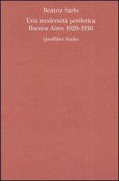 Una modernità periferica. Buenos Aires 1920-1930