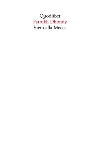 Vieni alla Mecca - Farrukh Dhondy - Libro Quodlibet 2003, In ottavo | Libraccio.it