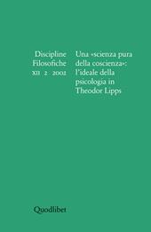 Discipline filosofiche (2002). Vol. 2: Una «scienza pura della coscienza»: l'ideale della psicologia in Theodor Lipps.