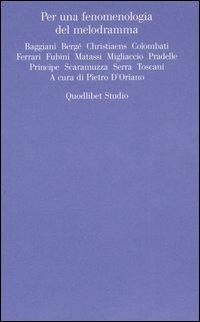 Per una fenomenologia del melodramma  - Libro Quodlibet 2006, Estetica e critica | Libraccio.it