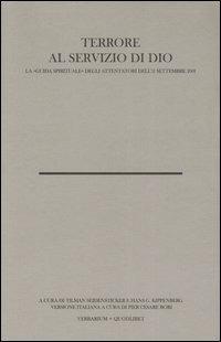 Terrore al servizio di Dio. La «Guida spirituale» degli attentatori dell'11 settembre 2001. Con testo arabo a fronte  - Libro Quodlibet 2006, Verbarium | Libraccio.it