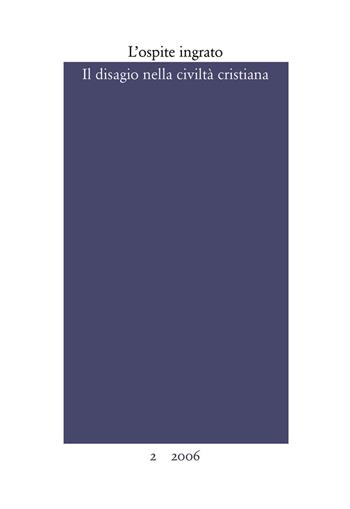 L' ospite ingrato. Semestrale del Centro studi Franco Fortini (2006). Vol. 2: Il disagio nella civiltà cristiana.  - Libro Quodlibet 2006, Periodici | Libraccio.it
