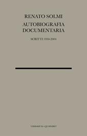 Autobiografia documentaria. Scritti 1950-2004