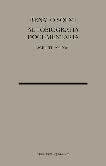 Autobiografia documentaria. Scritti 1950-2004 - Renato Solmi - Libro Quodlibet 2007, Verbarium | Libraccio.it