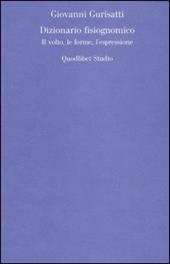Dizionario fisiognomico. Il volto, le forme, l'espressione