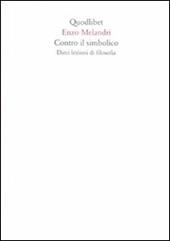 Contro il simbolico. Dieci lezioni di filosofia