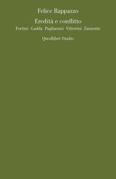 Eredità e conflitto. Fortini, Gadda, Pagliarani, Vittorini, Zanzotto