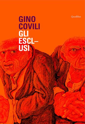 Gino Covili. Gli esclusi. Catalogo della mostra (Caserta, 3 novembre 2007-6 gennaio 2008). Ediz. illustrata  - Libro Quodlibet 2007 | Libraccio.it